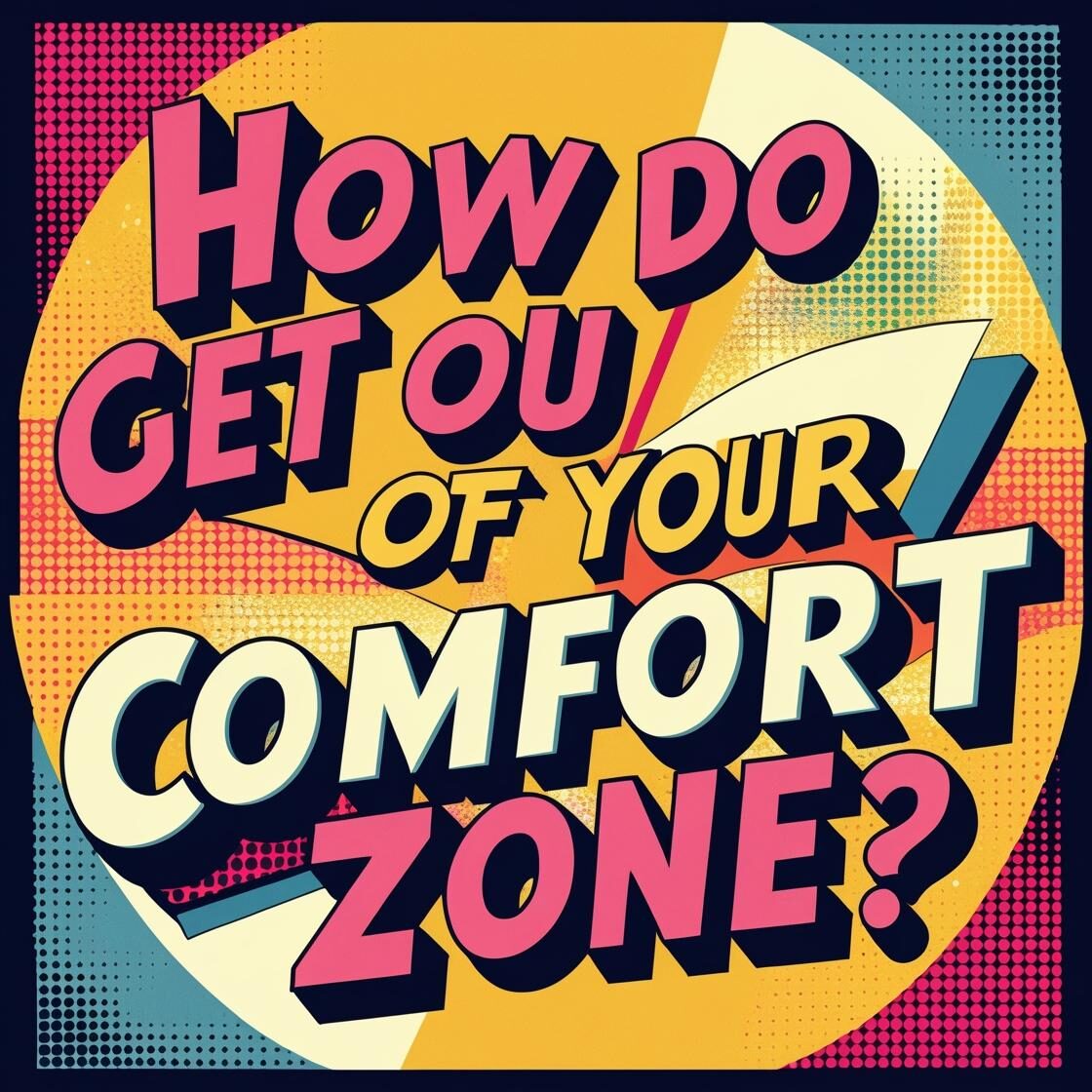 كيف تخرج من منطقة الراحة الخاصة بك؟