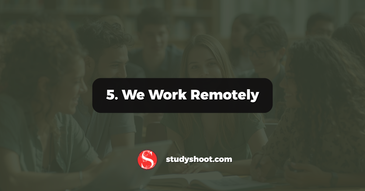 5. We Work Remotely
